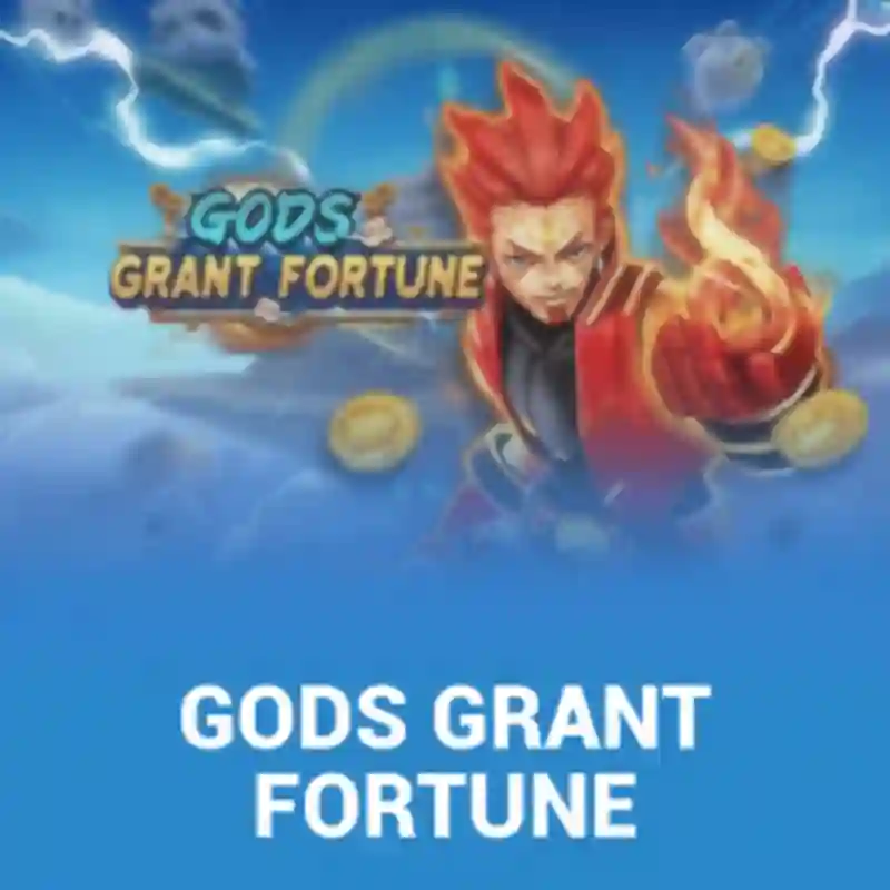 Gods Grant Fortune